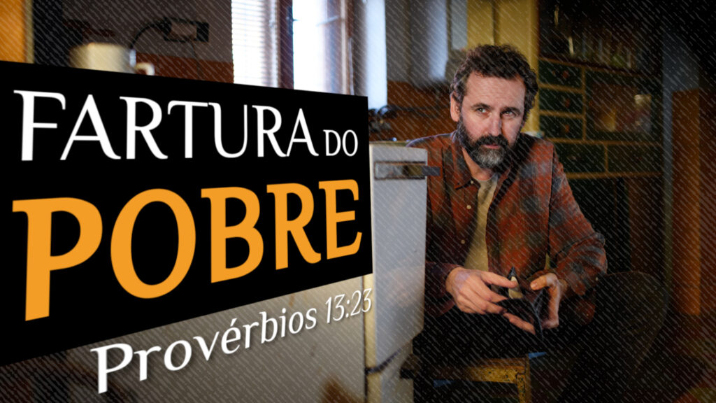 A Fartura do Pobre (Provérbios 13:23)